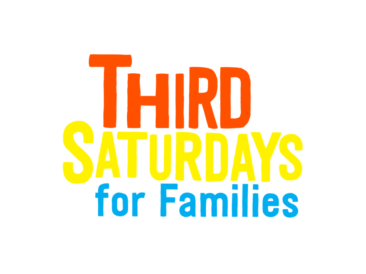 Colorful text that reads "Third Saturdays for Families"