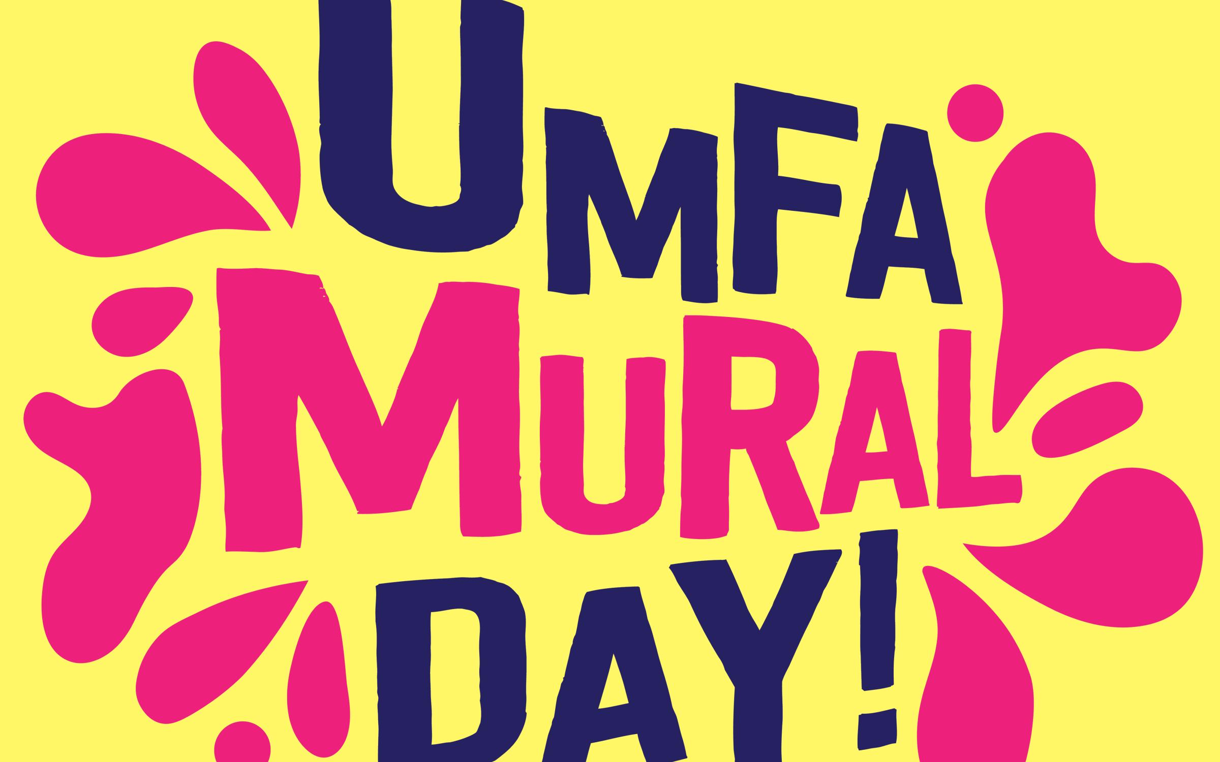 A yellow background with pink paint splatter and the words UMFA Mural Day!