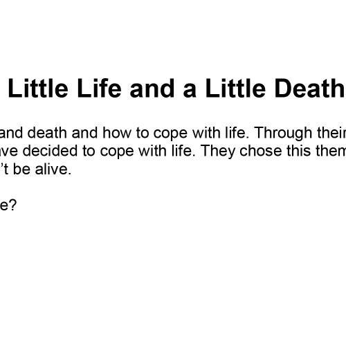 A Little Life and a Little Death