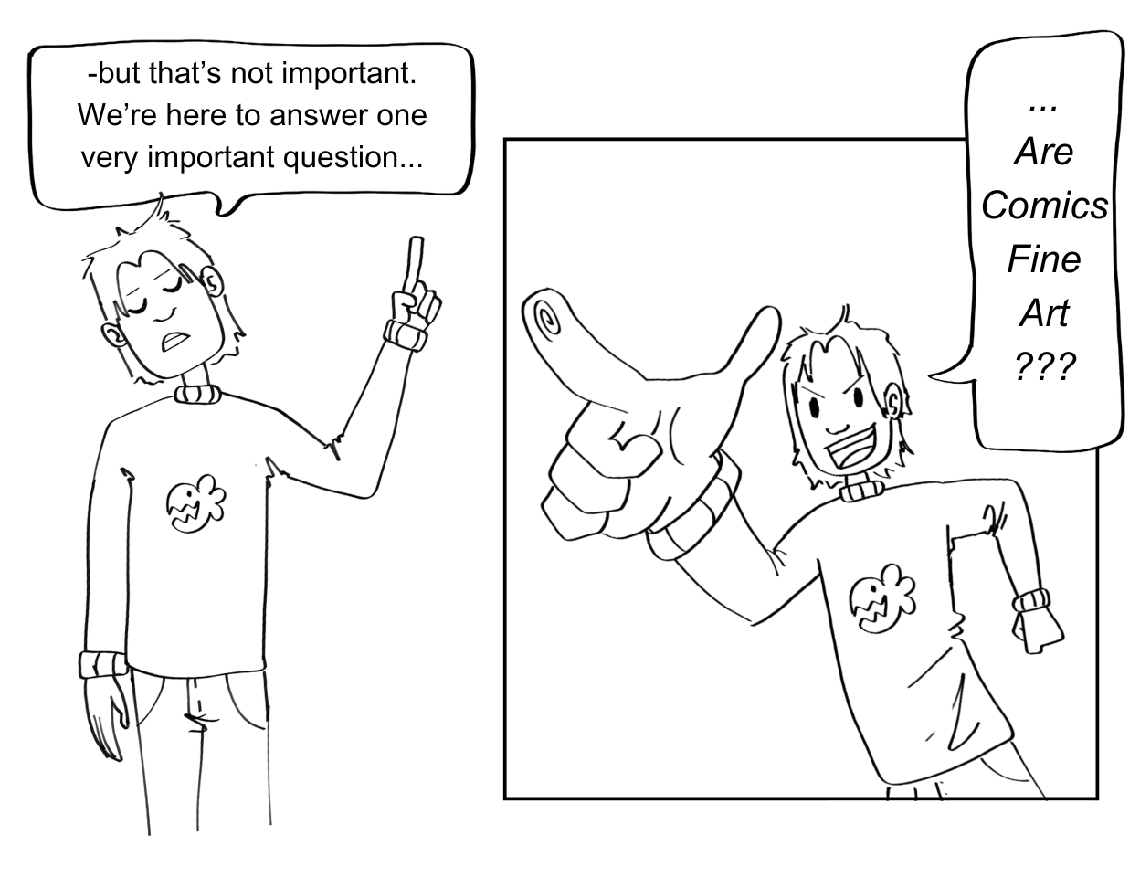 Two panels of a comic. In the first, J. says "-but that is not important. We're here to answer one very important question..." In the second panel J. points at the reader and says "... Are comics fine art???"